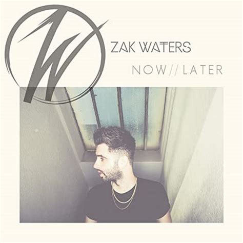 zak waters now later torrent