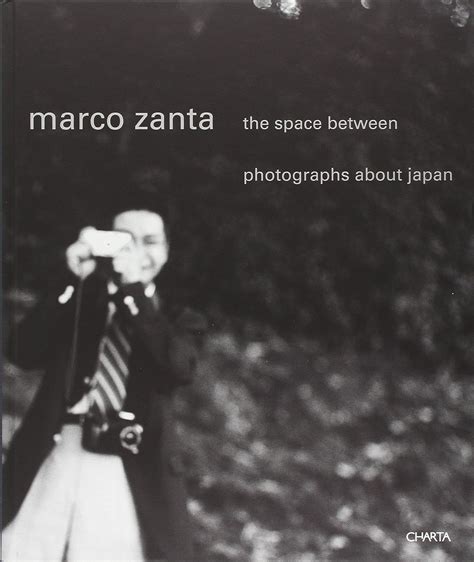 Zanta Marco The Space Between Photographs About Japan Ediz Italiana E Inglese