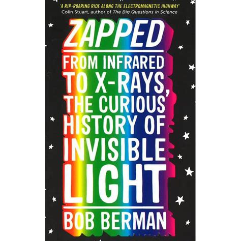 zapped from infrared to x rays the curious histor
