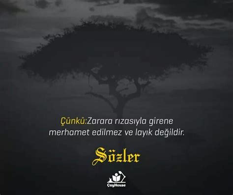 zarara rızasıyla girene merhamet edilmez ve layık değildir.