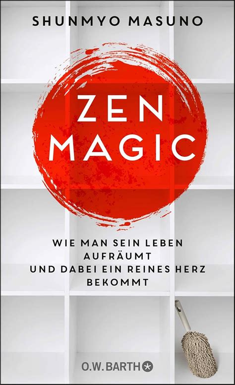 zen magic wie man sein leben aufraumt und dabei e
