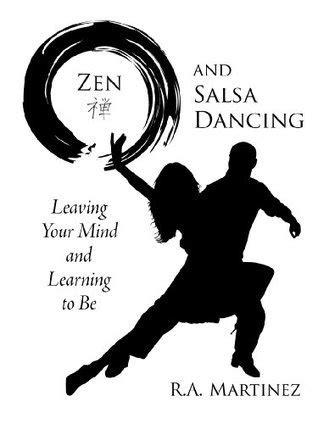 Download Zen And Salsa Dancing Leaving Your Mind And Learning To Be 