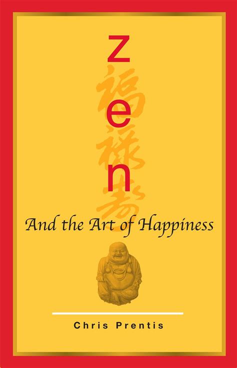 Read Zen And The Art Of Happiness Chris Prentiss 