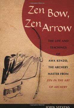 Download Zen Bow Zen Arrow The Life And Teachings Of Awa Kenzo The Archery Master From Zen In The Art Of Archery 