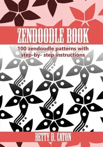 zendoodle book 100 zendoodle patterns with step b