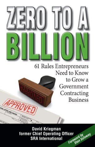 Read Zero To A Billion 61 Rules Entrepreneurs Need To Know To Grow A Government Contracting Business 