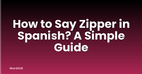 Zipper In Spanish