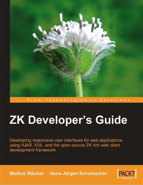 Zk Developers Guide Developing Responsive User Interfaces For Web Applications Using Ajax Xul And The Open Source Zk Rich Web Client Development Framework
