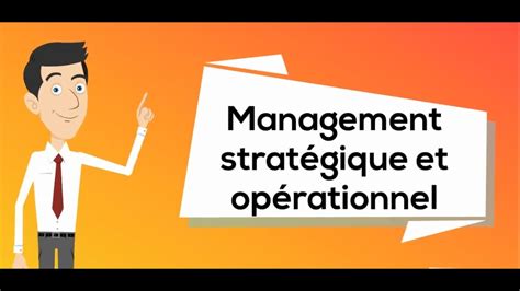 ﻿gestion stratégique vs gestion opérationnelle : comment ils se comparent