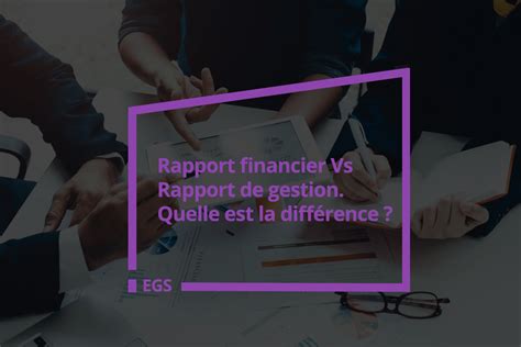 ﻿rapport financier vs rapport de gestion : définitions, différences et astuces